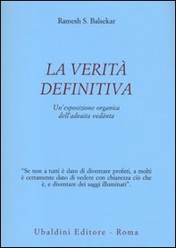 La verità definitiva. Un'esposizione organica dell'advaita vedanta - Librerie.coop