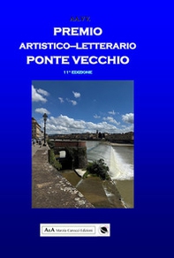 Premio artistico letterario Ponte Vecchio. Antologia del premio - Librerie.coop