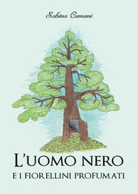 L'uomo nero e i fiorellini profumati - Librerie.coop