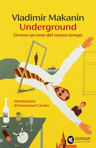 Underground. Ovvero un eroe del nostro tempo - Librerie.coop Underground. Ovvero un eroe del nostro tempo - Librerie.coop