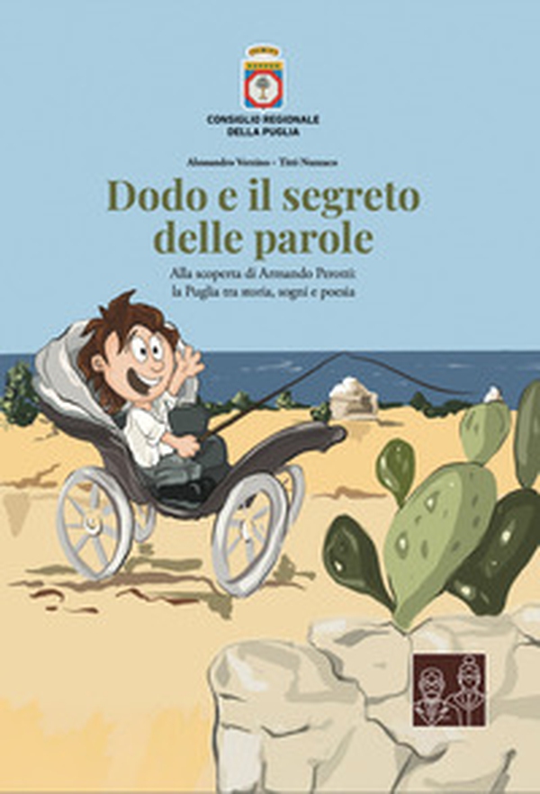 «Dodo e il segreto delle parole». Alla scoperta di Armando Perotti: la Puglia tra storia, sogni e poesia - Librerie.coop