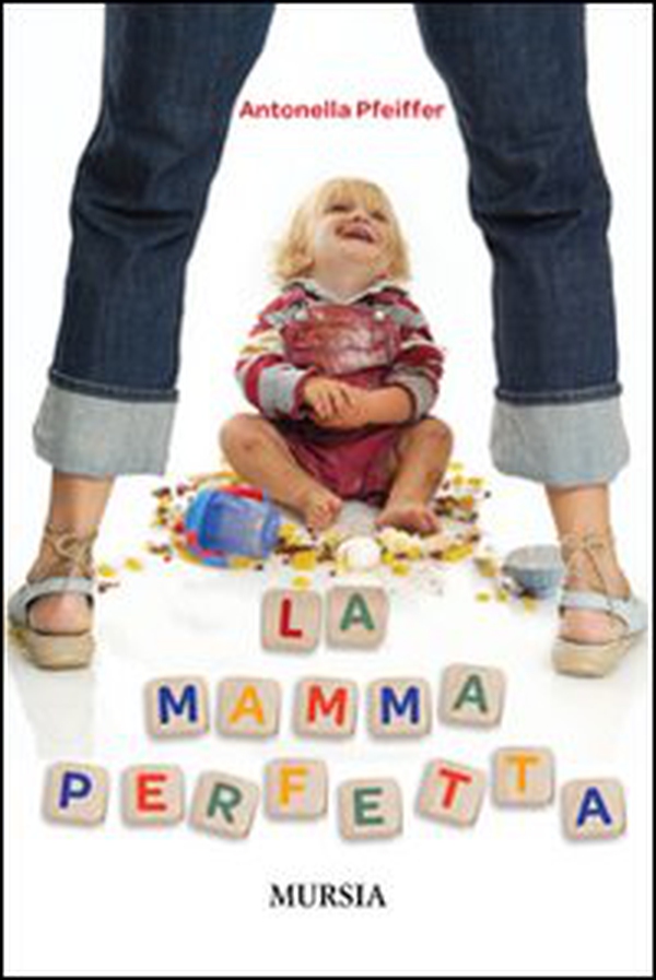 La mamma perfetta - Librerie.coop La mamma perfetta - Librerie.coop