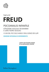 Psicoanalisi infantile. Istruzione sessuale dei bambini e loro teorie sessuali. I casi del piccolo Hans e dell'uomo dei lupi - Librerie.coop