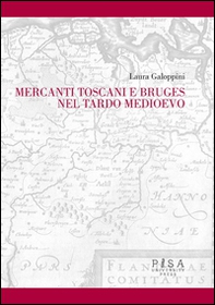 Mercanti toscani e Bruges nel tardo Medioevo - Librerie.coop Mercanti toscani e Bruges nel tardo Medioevo - Librerie.coop