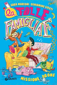 La folle famiglia F. Missione drone - Librerie.coop La folle famiglia F. Missione drone - Librerie.coop