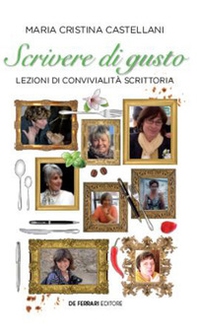 Scrivere di gusto. Lezioni di convivialità scrittoria - Librerie.coop Scrivere di gusto. Lezioni di convivialità scrittoria - Librerie.coop