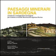Paesaggi minerari in Sardegna. Architetture e immaginazioni tecnologiche per il sistema territoriale Montevecchio Ingurtosu Piscinas - Librerie.coop Paesaggi minerari in Sardegna. Architetture e immaginazioni tecnologiche per il sistema territoriale Montevecchio Ingurtosu Piscinas - Librerie.coop