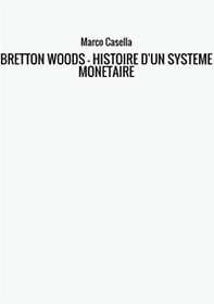 Bretton Woods. Histoire d'un système monétaire - Librerie.coop