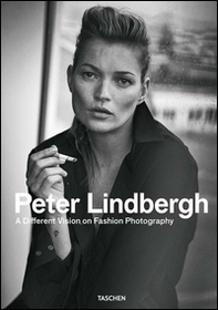 Peter Lindbergh. A different vision on fashion photography. Catalogo della mostra (Rotterdam, 10 settembre 2016-12 febbraio 2017). Ediz. inglese, francese e tedesca - Librerie.coop