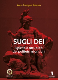 Sugli dei. Spirito e attualità dei politeismi antichi - Librerie.coop