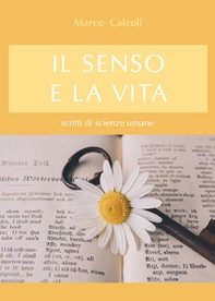 Il senso e la vita. Scritti di scienze umane - Librerie.coop