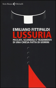 Lussuria. Peccati, scandali e tradimenti di una Chiesa fatta di uomini - Librerie.coop Lussuria. Peccati, scandali e tradimenti di una Chiesa fatta di uomini - Librerie.coop