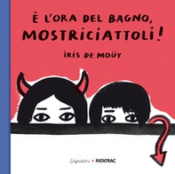 È l'ora del bagno, mostriciattoli! - Librerie.coop