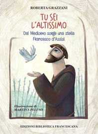 Tu sei l'Altissimo. Dal Medioevo sorge una stella Francesco d'Assisi - Librerie.coop Tu sei l'Altissimo. Dal Medioevo sorge una stella Francesco d'Assisi - Librerie.coop