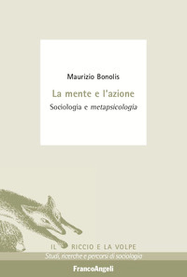 La mente e l'azione. Sociologia e metapsicologia - Librerie.coop La mente e l'azione. Sociologia e metapsicologia - Librerie.coop