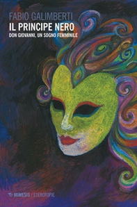 Il principe nero. Don Giovanni, un sogno femminile - Librerie.coop Il principe nero. Don Giovanni, un sogno femminile - Librerie.coop