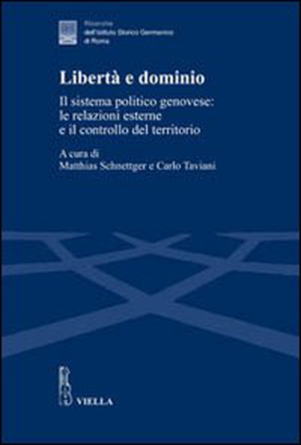Libertà e dominio. Il sistema politico genovese: le relazioni esterne e il controllo del territorio - Librerie.coop Libertà e dominio. Il sistema politico genovese: le relazioni esterne e il controllo del territorio - Librerie.coop