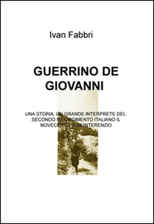 Guerrino De Giovanni sindacalista, partigiano, sindaco, politico e amministratore. Una storia, un grande interprete del secondo Risorgimento italiano... - Librerie.coop Guerrino De Giovanni sindacalista, partigiano, sindaco, politico e amministratore. Una storia, un grande interprete del secondo Risorgimento italiano... - Librerie.coop