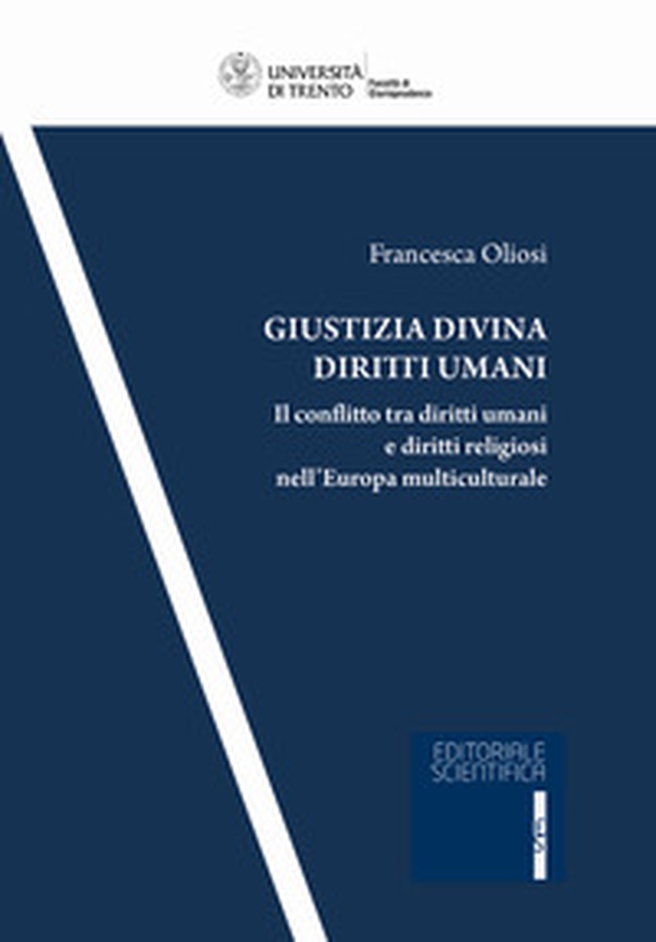 Giustizia divina diritti umani. Il conflitto tra diritti umani e diritti religiosi nell'Europa multiculturale - Librerie.coop Giustizia divina diritti umani. Il conflitto tra diritti umani e diritti religiosi nell'Europa multiculturale - Librerie.coop