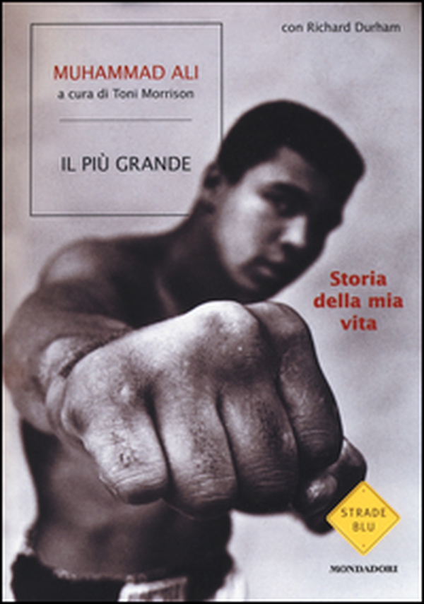 Il più grande. Storia della mia vita - Librerie.coop Il più grande. Storia della mia vita - Librerie.coop