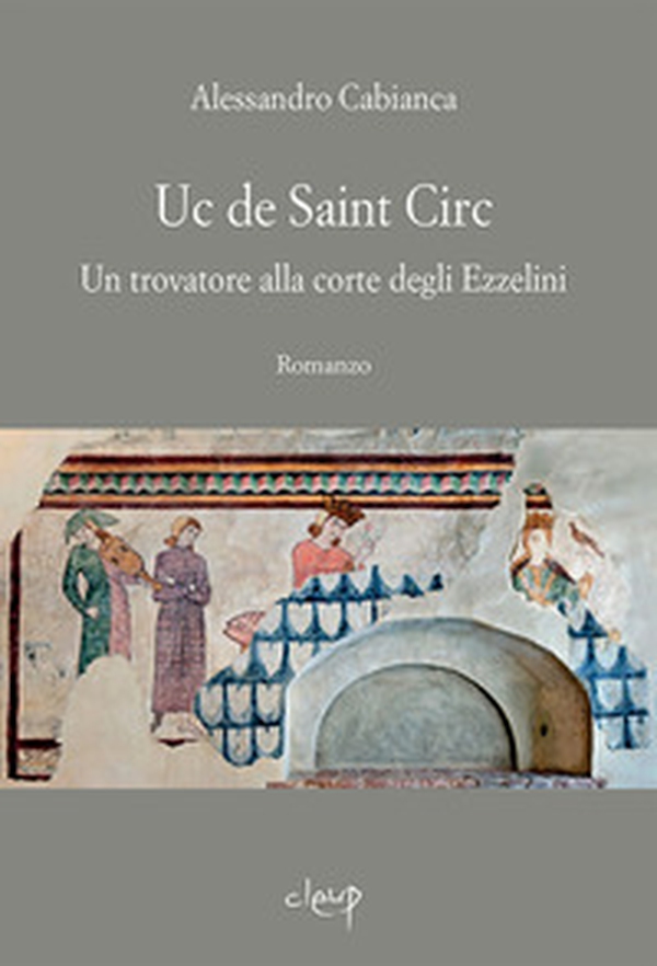 Uc de Saint Circ. Un trovatore alla corte degli Ezzelini - Librerie.coop Uc de Saint Circ. Un trovatore alla corte degli Ezzelini - Librerie.coop