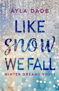 Like snow we fall. Winter dreams. Ediz. italiana - Vol. 1 - Librerie.coop