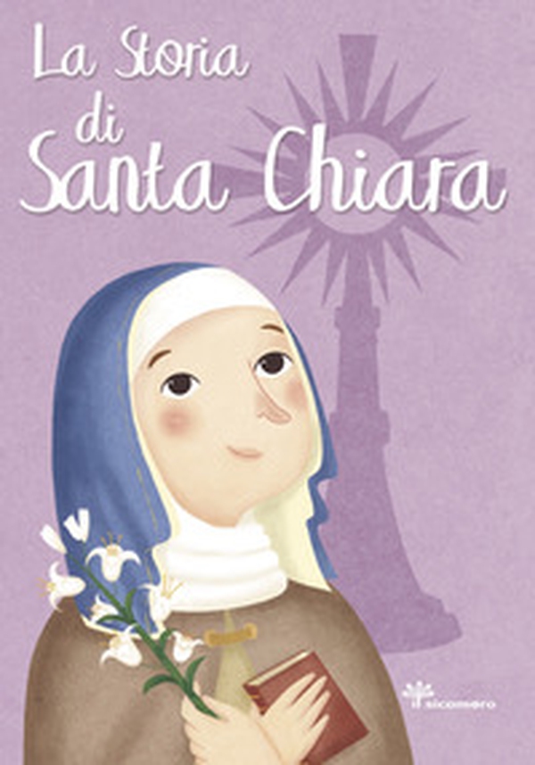 La storia di Santa Chiara - Librerie.coop La storia di Santa Chiara - Librerie.coop
