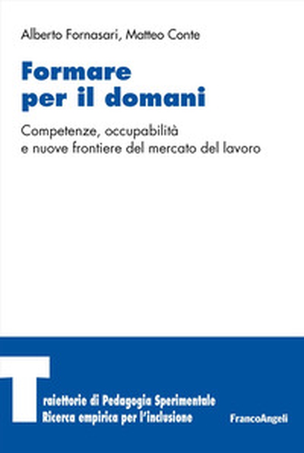 Formare per il domani. Competenze, occupabilità e nuove frontiere del mercato del lavoro - Librerie.coop