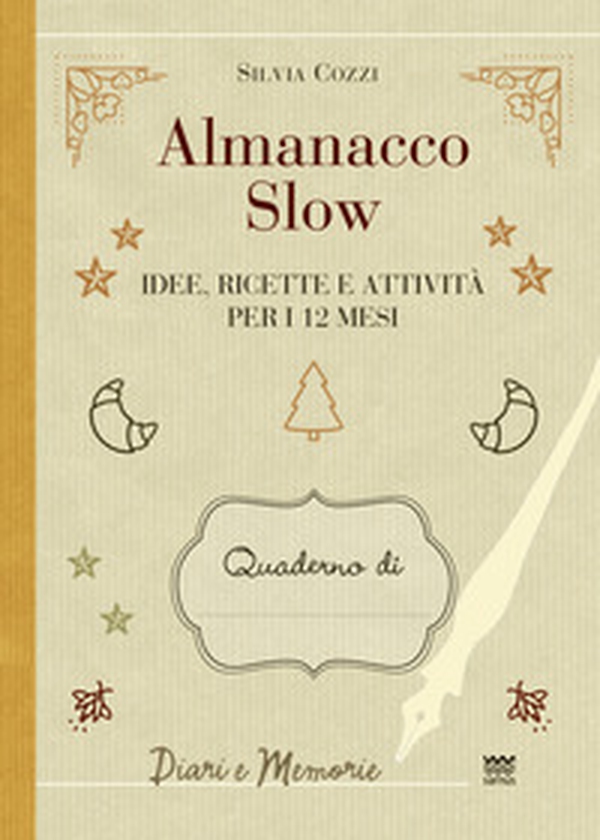 Almanacco slow. Idee, ricette e attività per 12 mesi - Librerie.coop Almanacco slow. Idee, ricette e attività per 12 mesi - Librerie.coop