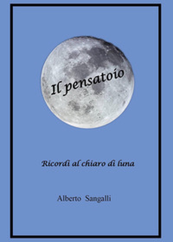 Il pensatoio. Ricordi al chiaro di luna - Librerie.coop Il pensatoio. Ricordi al chiaro di luna - Librerie.coop