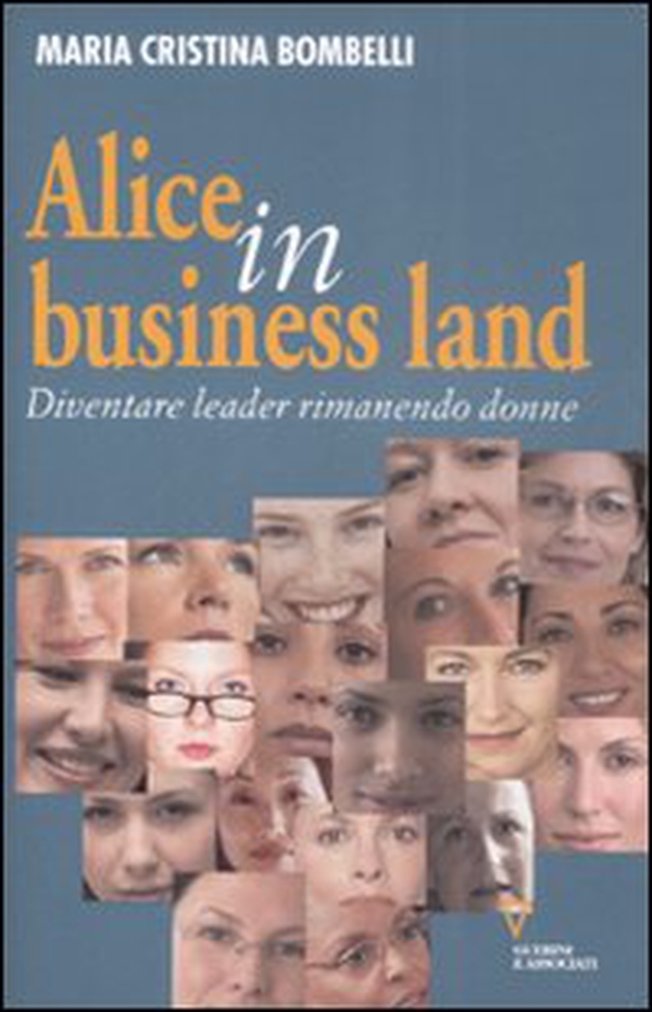 Alice in business land. Diventare leader rimanendo donne - Librerie.coop Alice in business land. Diventare leader rimanendo donne - Librerie.coop