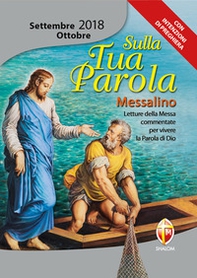 Sulla tua parola. Messalino. Letture della messa commentate per vivere la parola di Dio. Settembre-ottobre 2018 - Librerie.coop