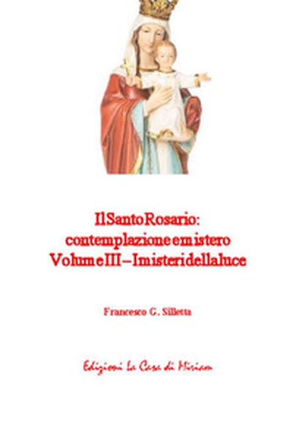 Il santo rosario: contemplazione e mistero - Vol. 3 - Librerie.coop Il santo rosario: contemplazione e mistero - Vol. 3 - Librerie.coop
