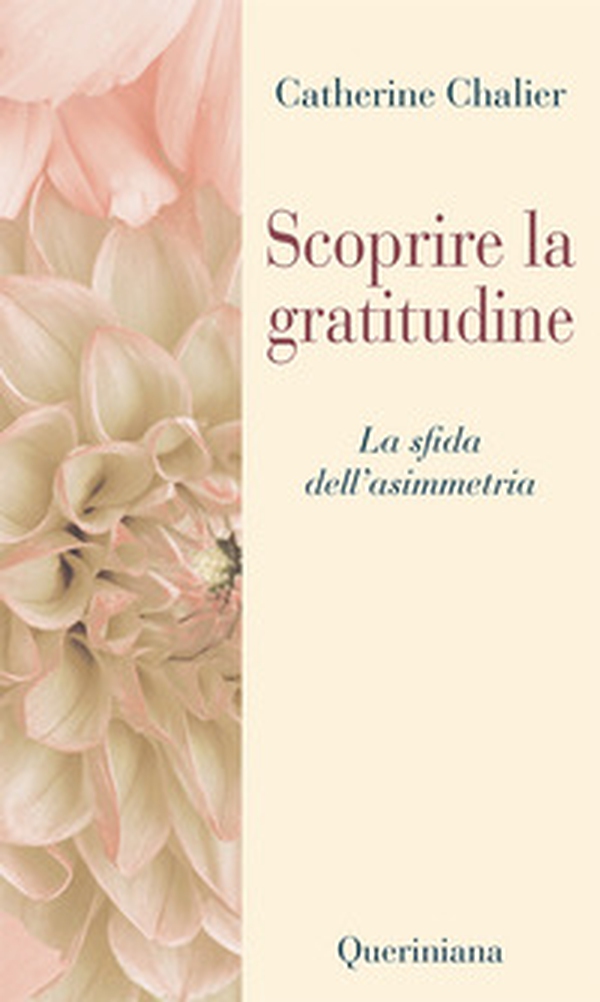 Scoprire la gratitudine. Quando si corre il rischio dell'asimmetria - Librerie.coop Scoprire la gratitudine. Quando si corre il rischio dell'asimmetria - Librerie.coop