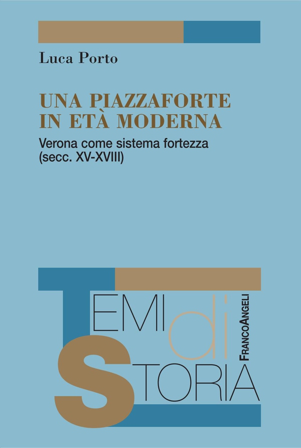 Una piazzaforte in età moderna. Verona come sistema-fortezza (secc. XV-XVIII) - Librerie.coop Una piazzaforte in età moderna. Verona come sistema-fortezza (secc. XV-XVIII) - Librerie.coop
