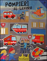 Pompieri al lavoro. Giocasagomine - Librerie.coop