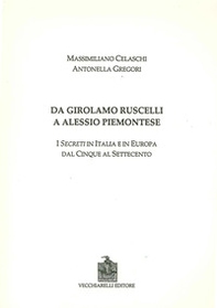 Da Girolamo Ruscelli a Alessio Piemontese. I secreti in Italia e in Europa dal Cinque al Settecento - Librerie.coop