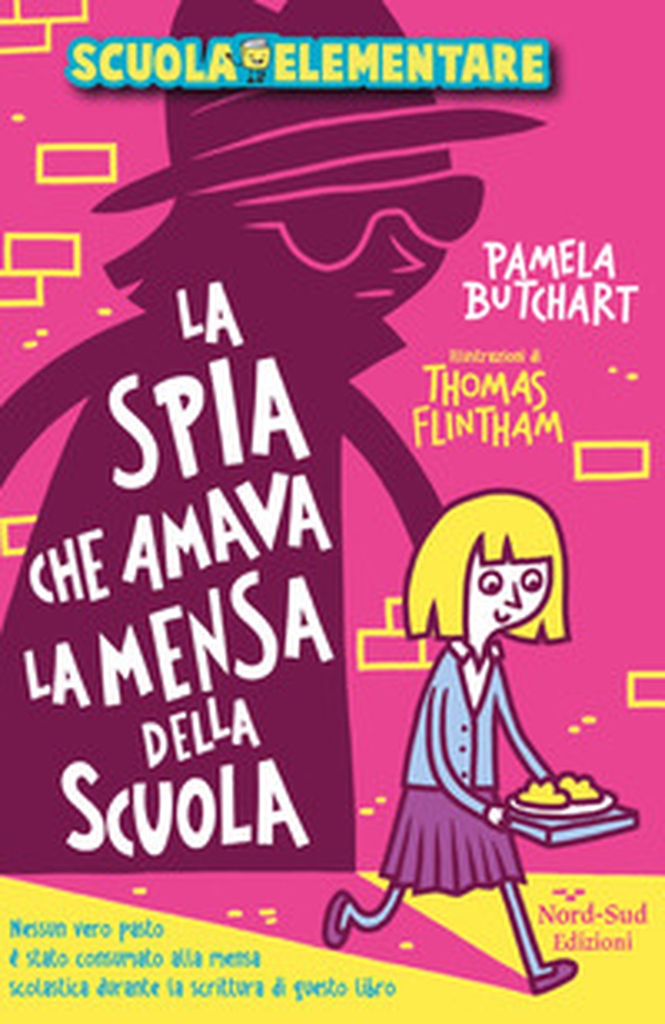 La spia che amava la mensa della scuola. Scuola elementare - Librerie.coop La spia che amava la mensa della scuola. Scuola elementare - Librerie.coop
