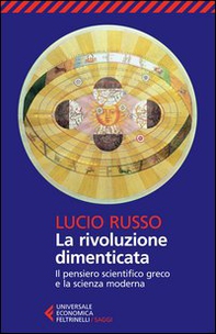 La rivoluzione dimenticata. Il pensiero scientifico greco e la scienza moderna - Librerie.coop La rivoluzione dimenticata. Il pensiero scientifico greco e la scienza moderna - Librerie.coop