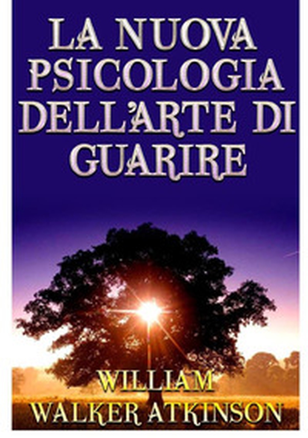 La nuova psicologia dell'arte di guarire - Librerie.coop La nuova psicologia dell'arte di guarire - Librerie.coop
