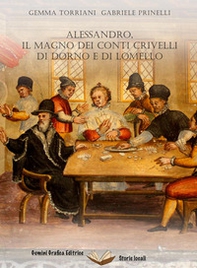 Alessandro, il Magno dei conti Crivelli di Dorno e di Lomello - Librerie.coop