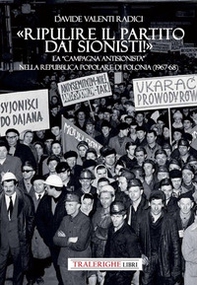 «Ripulire il partito dai sionisti!». La «campagna antisionista» nella Repubblica Popolare di Polonia (1967-68) - Librerie.coop
