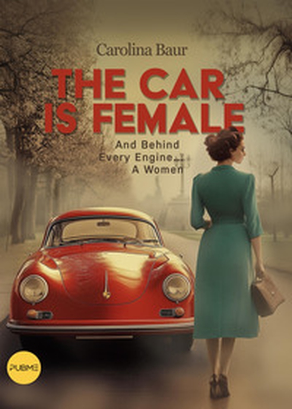 The car is female. And behind every engine... a women - Librerie.coop The car is female. And behind every engine... a women - Librerie.coop