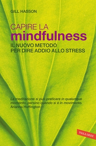Capire la mindfulness. Il nuovo metodo per dire addio allo stress - Librerie.coop Capire la mindfulness. Il nuovo metodo per dire addio allo stress - Librerie.coop