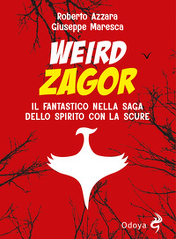 Weird Zagor. Il fantastico nella saga dello spirito con la scure - Librerie.coop Weird Zagor. Il fantastico nella saga dello spirito con la scure - Librerie.coop