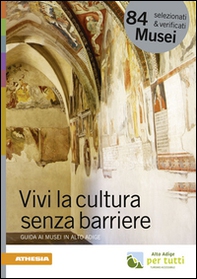 Vivi la cultura senza barriere. Guida ai musei in Alto Adige - Librerie.coop