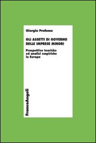 Gli assetti di governo delle imprese minori. Prospettive teoriche ed analisi empiriche in Europa - Librerie.coop Gli assetti di governo delle imprese minori. Prospettive teoriche ed analisi empiriche in Europa - Librerie.coop