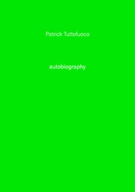 Patrick Tuttofuoco . Autobiography - Vol. 5 - Librerie.coop
