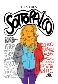 Sottopalco. Viaggio nei festival musicali italiani - Librerie.coop