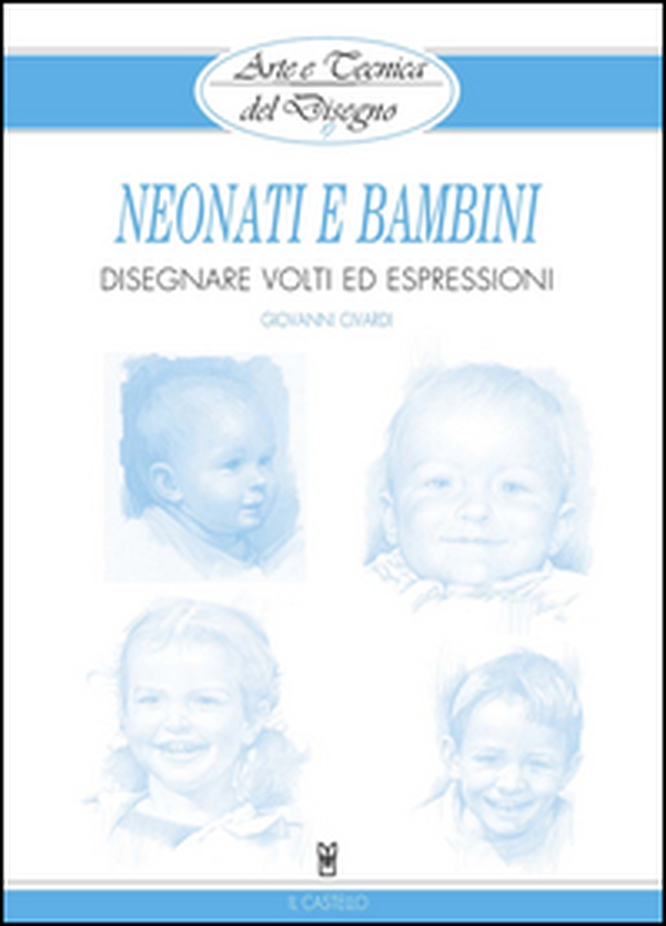 Neonati e bambini. Disegnare volti ed espressioni - Librerie.coop Neonati e bambini. Disegnare volti ed espressioni - Librerie.coop